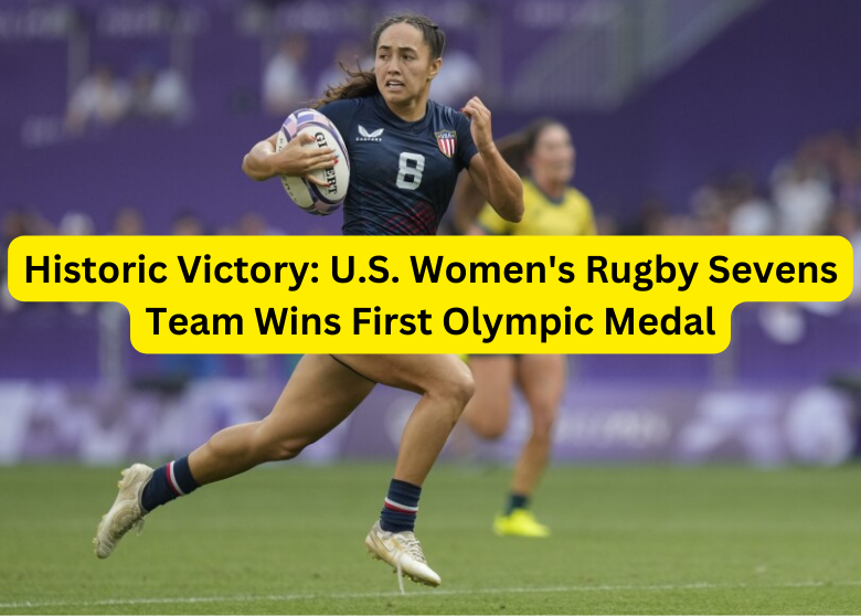 Historic Victory: U.S. Women's Rugby Sevens Team Wins First Olympic Medal